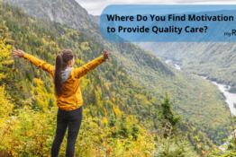 Where Do You Find the Motivation to Provide Quality Care?