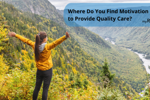 Where Do You Find the Motivation to Provide Quality Care?